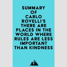 Summary of carlo rovelli's there are places in the world where rules are less important than kindness