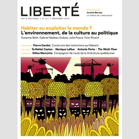 Revue liberté  311 - habiter ou exploiter le monde ?