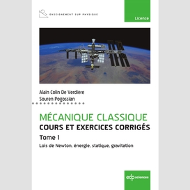 Mécanique classique tome 1 - cours et exercices corrigés - tome 1