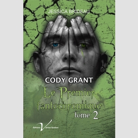 Cody grant, le premier fantochromique, tome 2