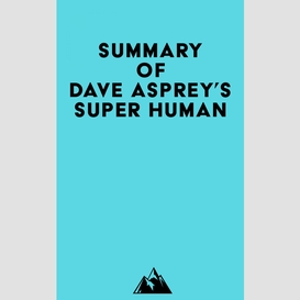 Summary of dave asprey's super human