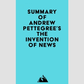 Summary of andrew pettegree's the invention of news