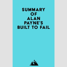 Summary of alan payne's built to fail