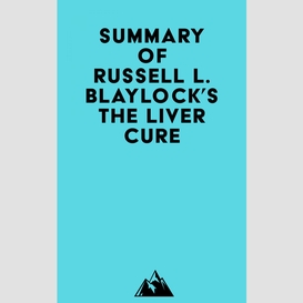 Summary of russell l. blaylock's the liver cure
