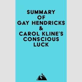 Summary of gay hendricks & carol kline's conscious luck
