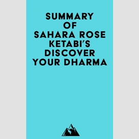 Summary of sahara rose ketabi's discover your dharma