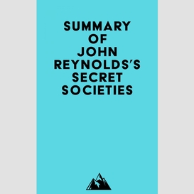 Summary of john reynolds's secret societies