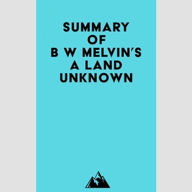 Summary of b w melvin's a land unknown