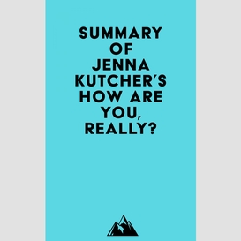 Summary of jenna kutcher's how are you, really?