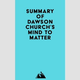 Summary of dawson church's mind to matter