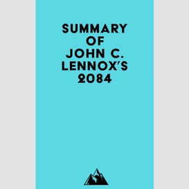 Summary of john c. lennox's 2084