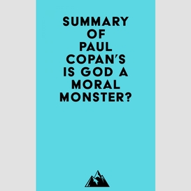 Summary of paul copan's is god a moral monster?