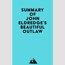 Summary of john eldredge's beautiful outlaw