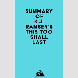 Summary of k.j. ramsey's this too shall last