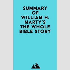 Summary of william h. marty's the whole bible story