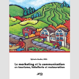 Le marketing et la communication en tourisme, hôtellerie et restauration