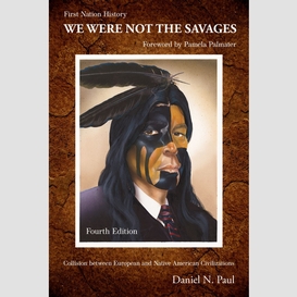 We were not the savages, first nations history, 4th ed.