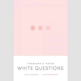 Frequently asked white questions