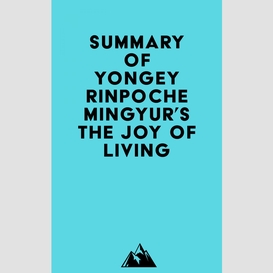 Summary of yongey rinpoche mingyur's the joy of living