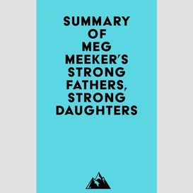 Summary of meg meeker's strong fathers, strong daughters