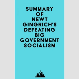 Summary of newt gingrich's defeating big government socialism