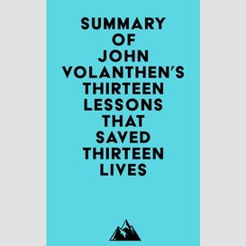 Summary of john volanthen's thirteen lessons that saved thirteen lives