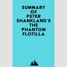 Summary of peter shankland's the phantom flotilla