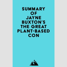 Summary of jayne buxton's the great plant-based con