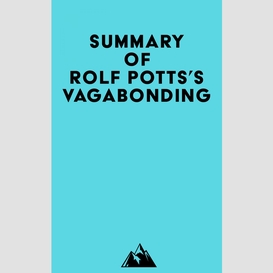 Summary of rolf potts's vagabonding