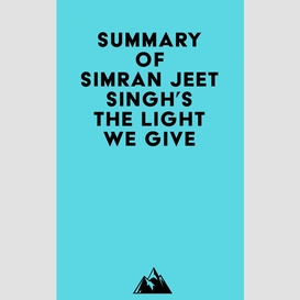 Summary of simran jeet singh's the light we give