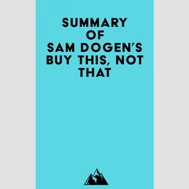 Summary of sam dogen's buy this, not that