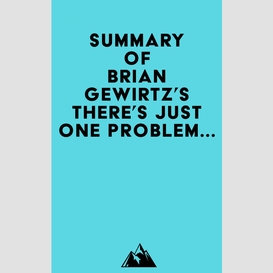 Summary of brian gewirtz's there's just one problem...