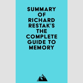 Summary of richard restak's the complete guide to memory