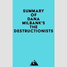 Summary of dana milbank's the destructionists