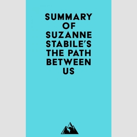 Summary of suzanne stabile's the path between us