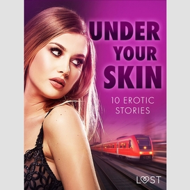 Under your skin: 10 erotic stories