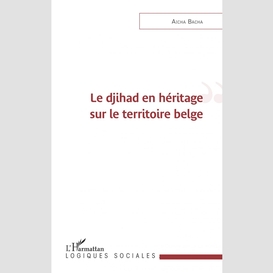 Le djihad en héritage sur le territoire belge