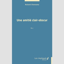 Une amitié clair-obscur