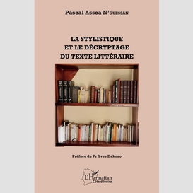 La stylistique et le décryptage du texte littéraire