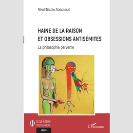 Haine de la raison et obsessions antisémites