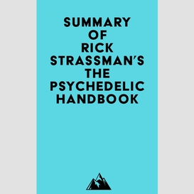Summary of rick strassman's the psychedelic handbook
