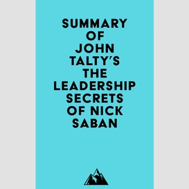 Summary of john talty's the leadership secrets of nick saban