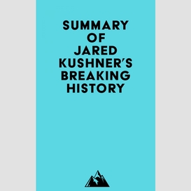 Summary of jared kushner's breaking history