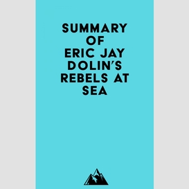 Summary of eric jay dolin's rebels at sea