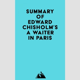 Summary of edward chisholm's a waiter in paris