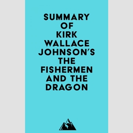 Summary of kirk wallace johnson's the fishermen and the dragon