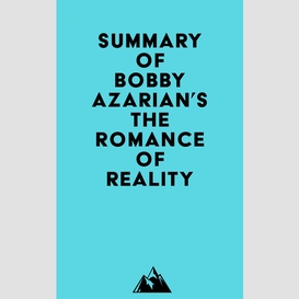 Summary of bobby azarian's the romance of reality