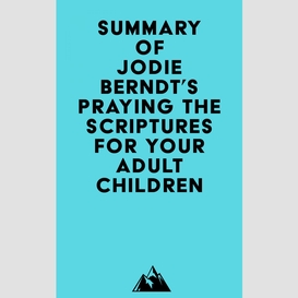 Summary of jodie berndt's praying the scriptures for your adult children