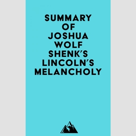 Summary of joshua wolf shenk's lincoln's melancholy