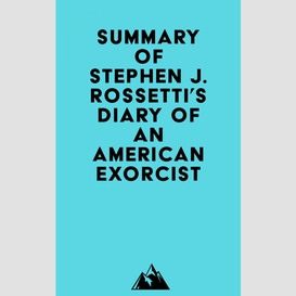 Summary of stephen j. rossetti's diary of an american exorcist